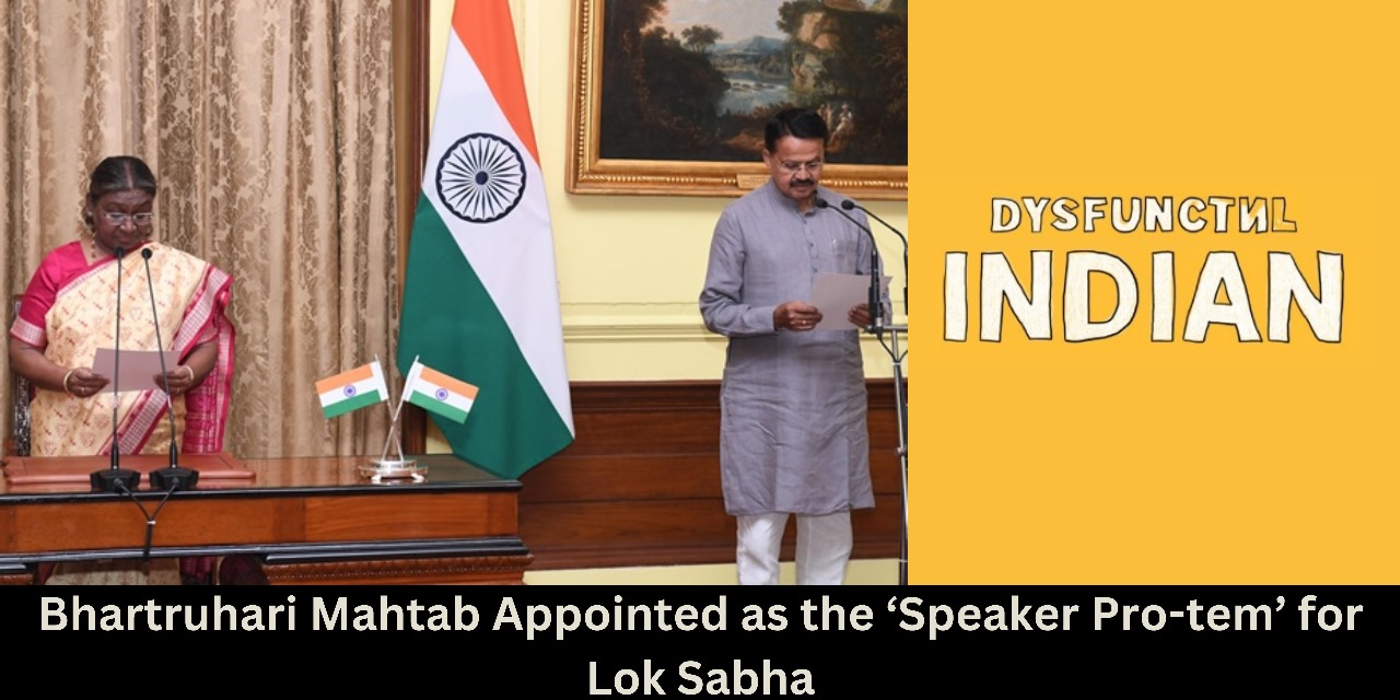 Bhartruhari Mahtab Appointed as the Speaker Pro-tem for Lok Sabha